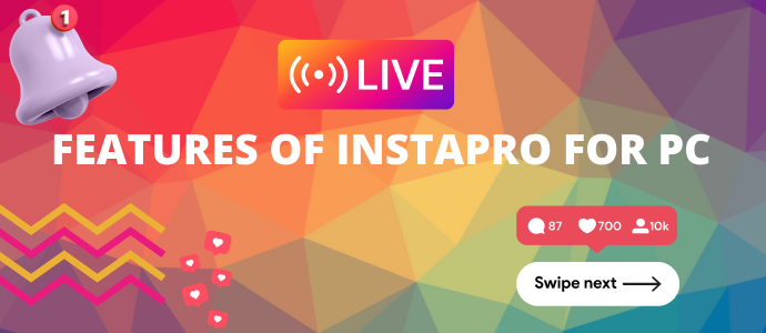 features of Instapro for PC