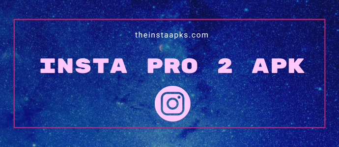 Insta pro 2 apk