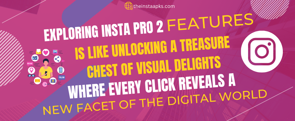 exploring Insta Pro 2 Apk